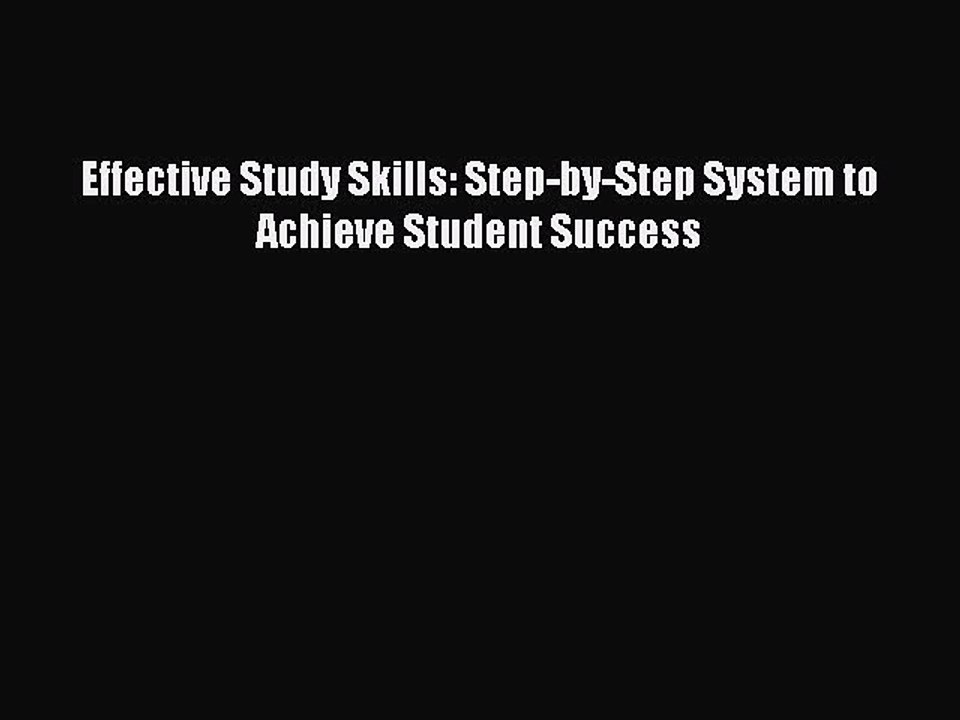 Download Effective Study Skills: Step-by-Step System to Achieve Student Success Ebook Online