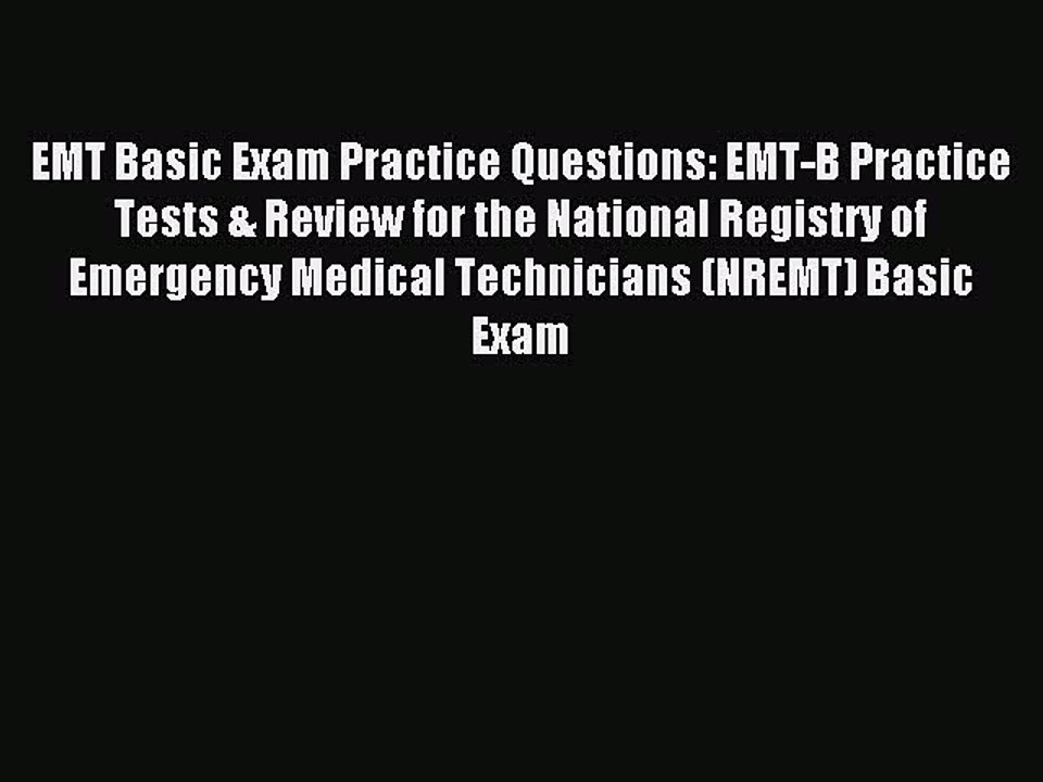 Read EMT Basic Exam Practice Questions: EMT-B Practice Tests & Review for the National Registry