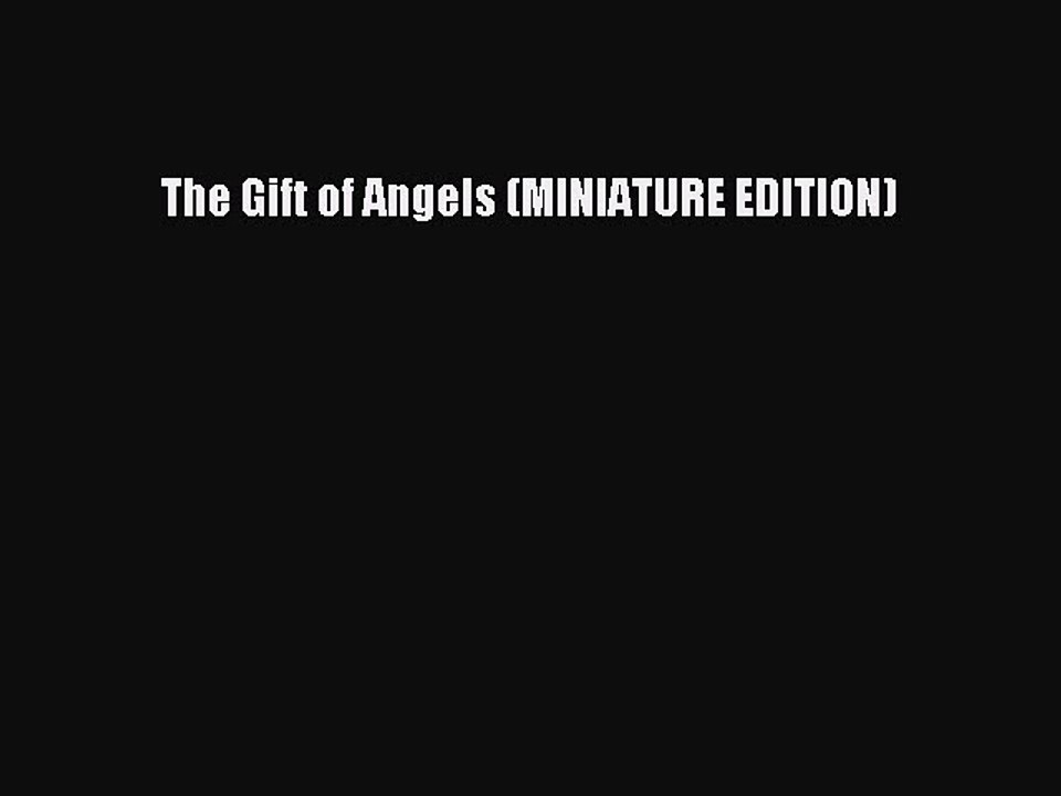 Read The Gift of Angels (MINIATURE EDITION) PDF Free