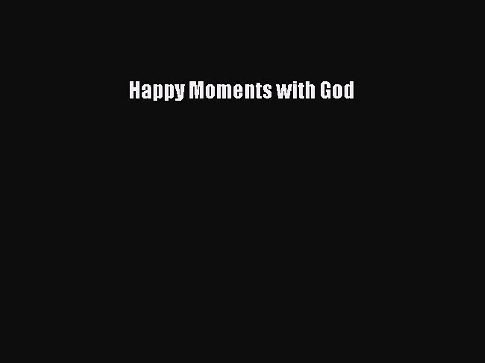 Read Happy Moments with God Ebook Free