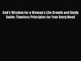 Read God's Wisdom for a Woman's Life Growth and Study Guide: Timeless Principles for Your Every