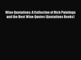 Read Wine Quotations: A Collection of Rich Paintings and the Best Wine Quotes (Quotations Books)