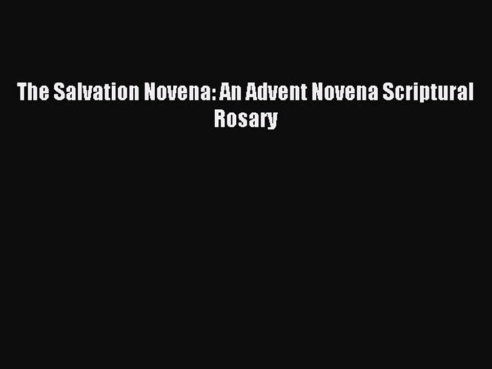 Read The Salvation Novena: An Advent Novena Scriptural Rosary PDF Free