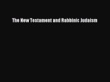 Read The New Testament and Rabbinic Judaism Ebook Free