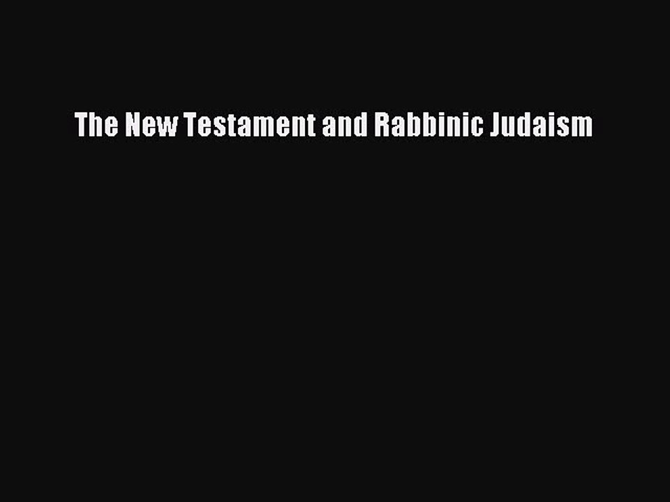 Read The New Testament and Rabbinic Judaism Ebook Free