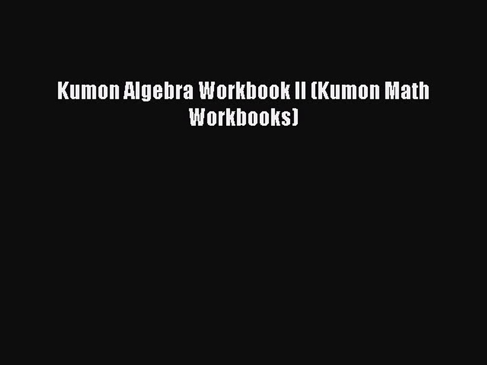Read Kumon Algebra Workbook II (Kumon Math Workbooks) PDF Free