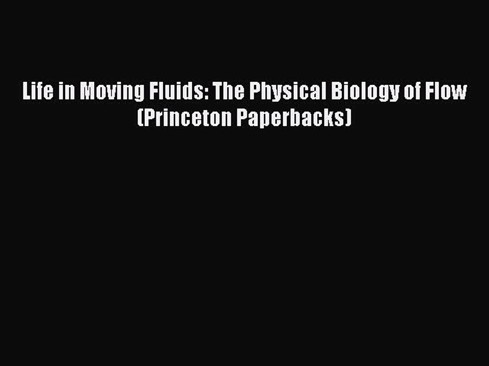 Read Life in Moving Fluids: The Physical Biology of Flow (Princeton Paperbacks) PDF Free