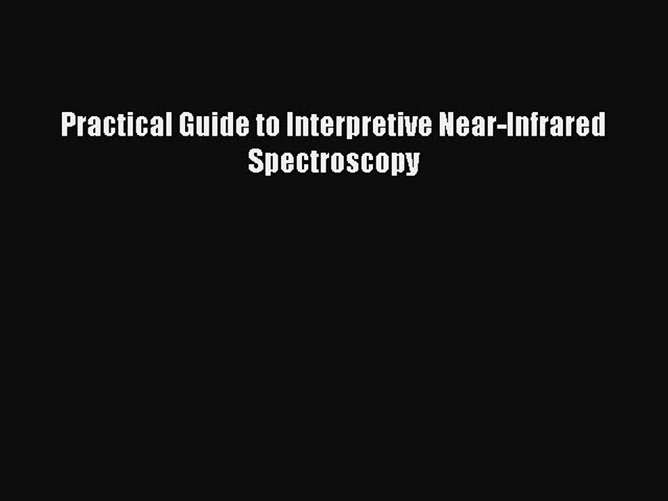 Download Practical Guide to Interpretive Near-Infrared Spectroscopy  Read Online