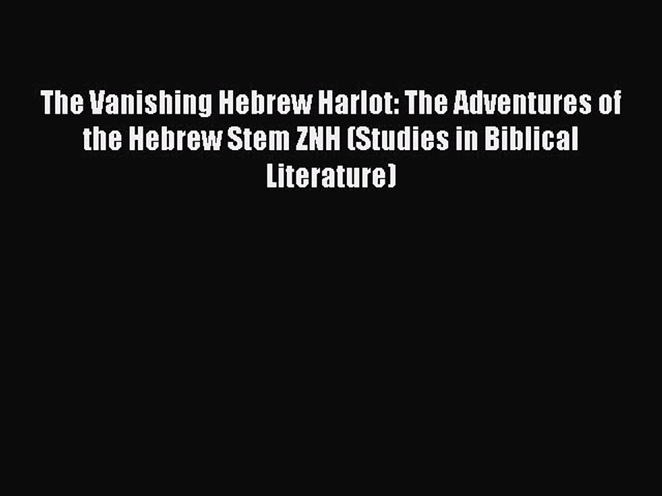 Download The Vanishing Hebrew Harlot: The Adventures of the Hebrew Stem ZNH (Studies in Biblical
