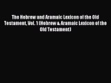Read The Hebrew and Aramaic Lexicon of the Old Testament Vol. 1 (Hebrew & Aramaic Lexicon of