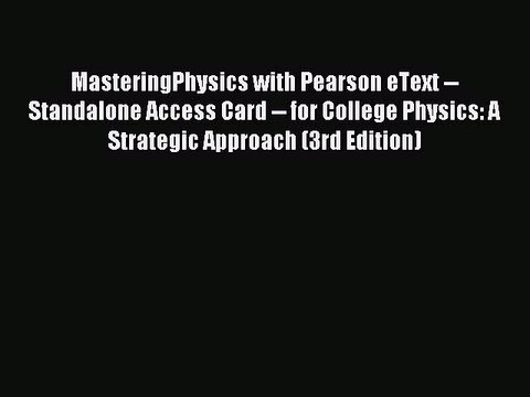 Download MasteringPhysics with Pearson eText Standalone Access Card for College Physics: