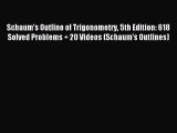 Read Schaum's Outline of Trigonometry 5th Edition: 618 Solved Problems   20 Videos (Schaum's