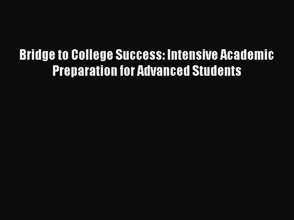 Read Bridge to College Success: Intensive Academic Preparation for Advanced Students PDF Free