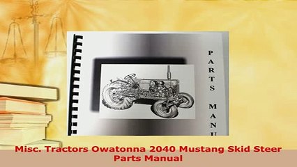 Download  Misc Tractors Owatonna 2040 Mustang Skid Steer Parts Manual PDF Full Ebook