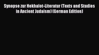 Read Synopse zur Hekhalot-Literatur (Texts and Studies in Ancient Judaism) (German Edition)