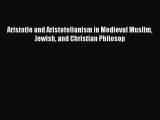 Read Aristotle and Aristotelianism in Medieval Muslim Jewish and Christian Philosop Ebook Free