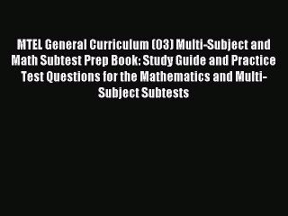 Read MTEL General Curriculum (03) Multi-Subject and Math Subtest Prep Book: Study Guide and