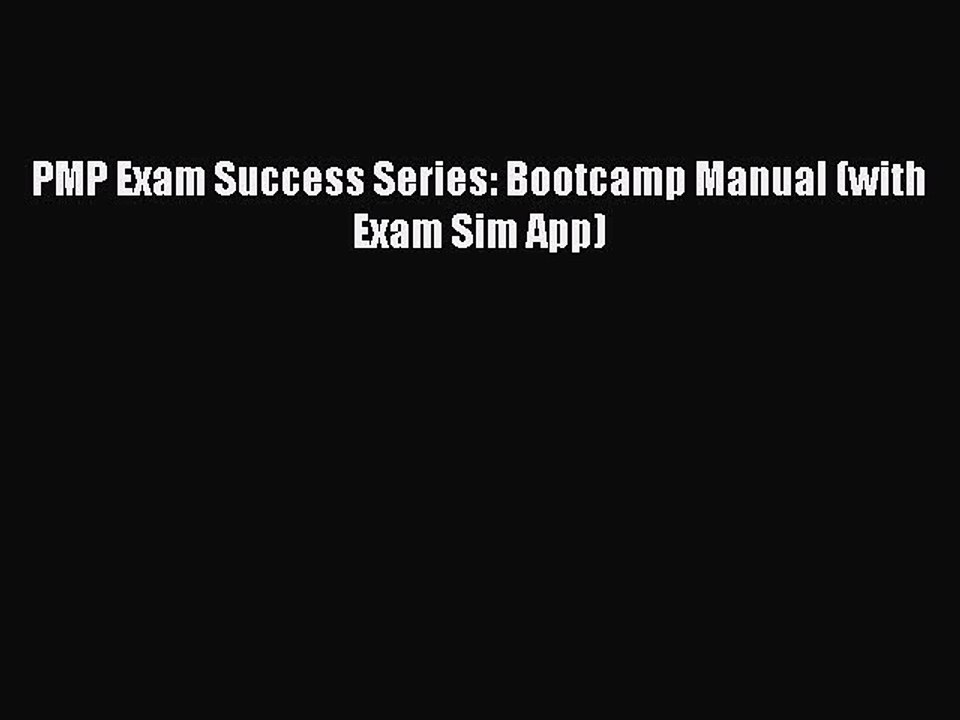 Download PMP Exam Success Series: Bootcamp Manual (with Exam Sim App) Ebook Free