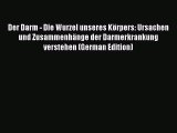 Download Der Darm - Die Wurzel unseres Körpers: Ursachen und Zusammenhänge der Darmerkrankung