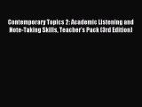Download Contemporary Topics 2: Academic Listening and Note-Taking Skills Teacher's Pack (3rd