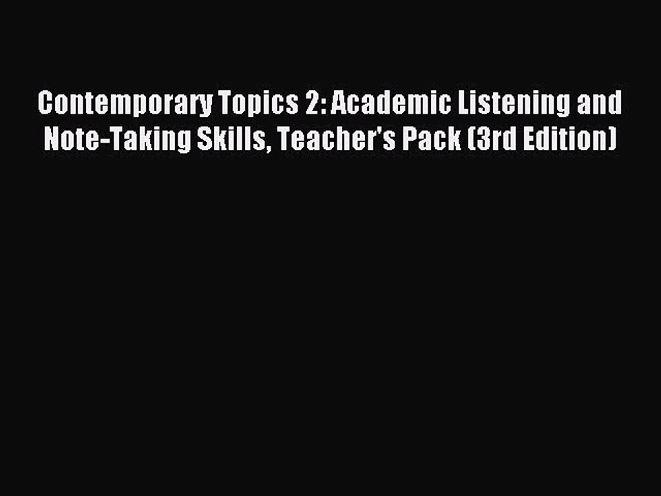 Download Contemporary Topics 2: Academic Listening and Note-Taking Skills Teacher's Pack (3rd