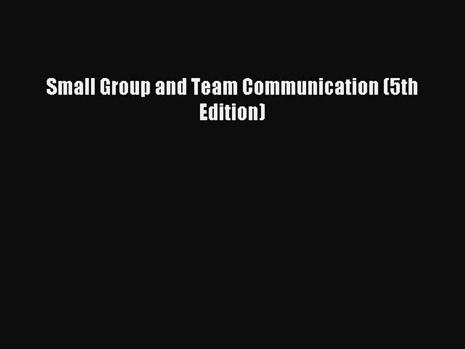 Download Small Group and Team Communication (5th Edition) PDF Free