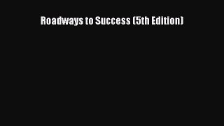 Read Roadways to Success (5th Edition) Ebook Free