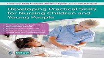 Download Developing Practical Skills for Nursing Children and Young People