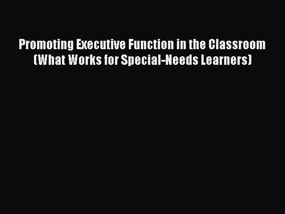 PDF Promoting Executive Function in the Classroom (What Works for Special-Needs Learners) Free