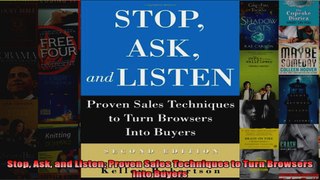 Stop Ask and Listen Proven Sales Techniques to Turn Browsers Into Buyers
