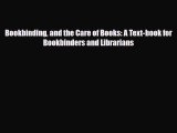 Read ‪Bookbinding and the Care of Books: A Text-book for Bookbinders and Librarians‬ Ebook