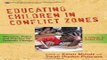 Read Educating Children in Conflict Zones  Research  Policy  and Practice for Systemic Change   A