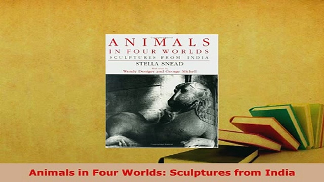 Download  Animals in Four Worlds Sculptures from India Read Online