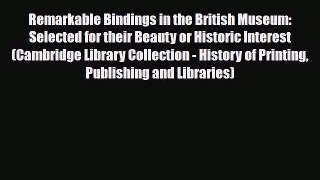 Download ‪Remarkable Bindings in the British Museum: Selected for their Beauty or Historic