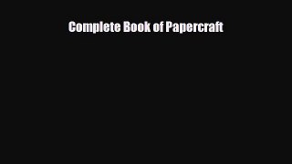 Read ‪Complete Book of Papercraft‬ Ebook Free