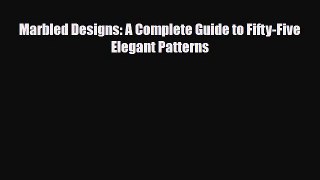 Read ‪Marbled Designs: A Complete Guide to Fifty-Five Elegant Patterns‬ Ebook Free