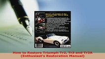 PDF  How to Restore Triumph Tr2 Tr3 and Tr3A Enthusiasts Restoration Manual Read Online