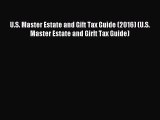 Read U.S. Master Estate and Gift Tax Guide (2016) (U.S. Master Estate and Girft Tax Guide)