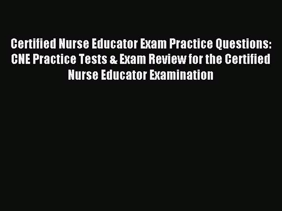 Read Certified Nurse Educator Exam Practice Questions: CNE Practice Tests & Exam Review for