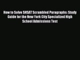 Read How to Solve SHSAT Scrambled Paragraphs: Study Guide for the New York City Specialized