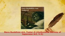Download  Nara Buddhist Art TodaiJi Heibonsha Survey of Japanese Art V5 Download Online