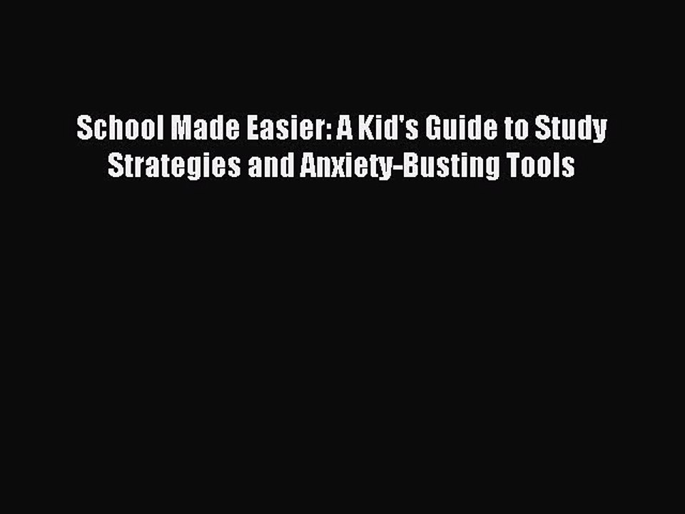 Read School Made Easier: A Kid's Guide to Study Strategies and Anxiety-Busting Tools Ebook