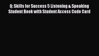 Read Q: Skills for Success 5 Listening & Speaking Student Book with Student Access Code Card