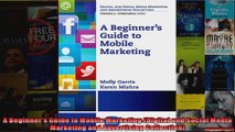 A Beginners Guide to Mobile Marketing Digital and Social Media Marketing and Advertising