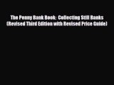Read ‪The Penny Bank Book:  Collecting Still Banks (Revised Third Edition with Revised Price