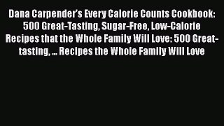 Read Dana Carpender's Every Calorie Counts Cookbook: 500 Great-Tasting Sugar-Free Low-Calorie