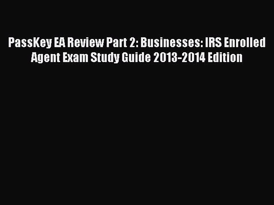 Read PassKey EA Review Part 2: Businesses: IRS Enrolled Agent Exam Study Guide 2013-2014 Edition