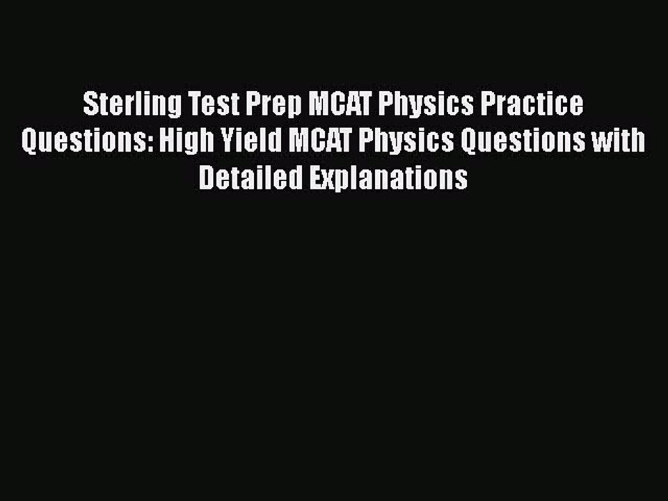 Download Sterling Test Prep MCAT Physics Practice Questions: High Yield MCAT Physics Questions