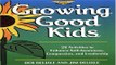 Read Growing Good Kids  28 Original Activities to Enhance Self Awareness  Compassion  and