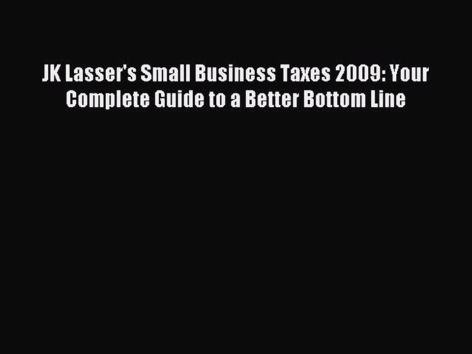 Read JK Lasser's Small Business Taxes 2009: Your Complete Guide to a Better Bottom Line Ebook